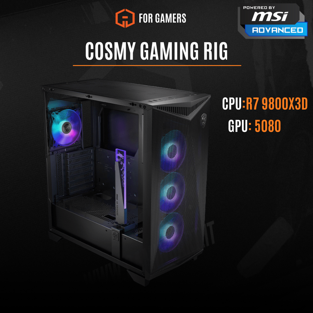 COSMY GAMING RIG 9800X3D - RTX 5080 POWERD BY MSI